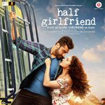Half Girlfriend - Jyotica Tangri Song Download